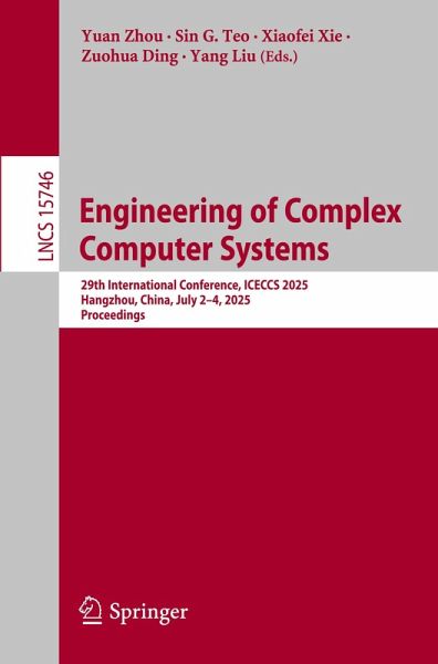 Engineering of Complex Computer Systems - Yuan Herausgegeben:Zhou, Sin G. Teo, Xiaofei Xie, Zuohua Ding, Yang Liu