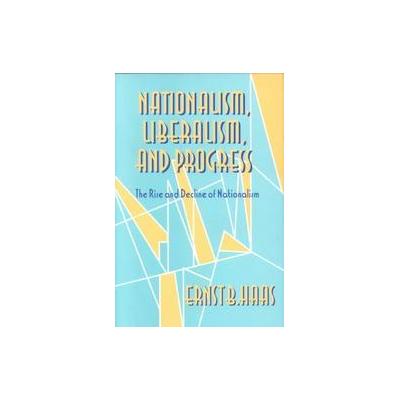 Nationalism, Liberalism and Progress by Ernst B. Haas (Hardcover - Cornell Univ Pr)