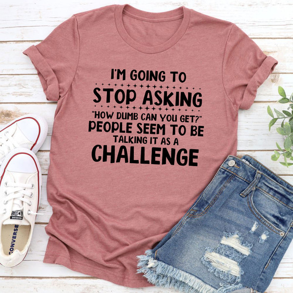 I'm Going To Stop Asking T Shirt Black Heather 2XL