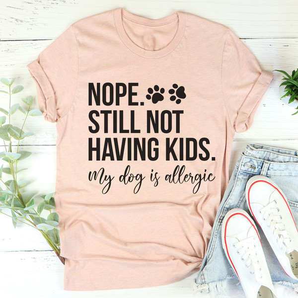 Nope Still Not Having Kids Tee Heather Prism Peach XL
