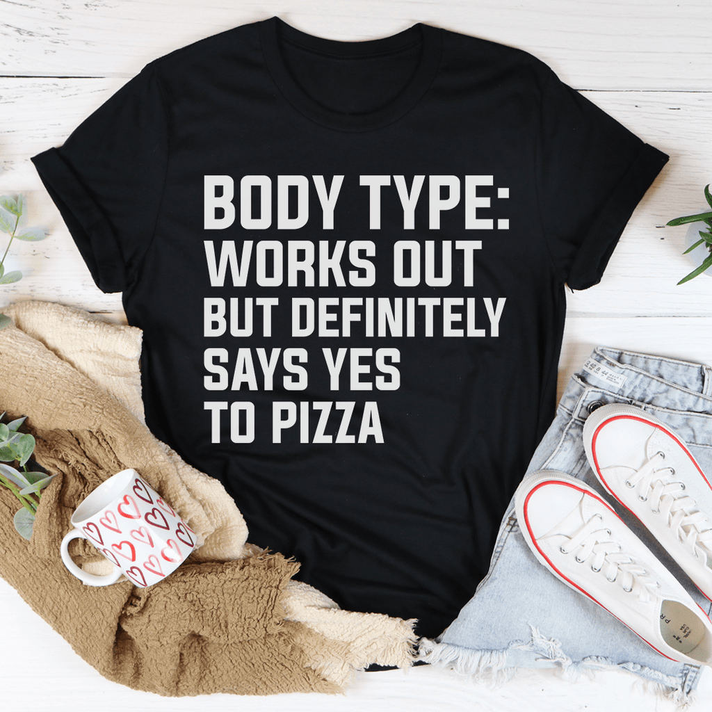 Body Type Works Out But Definitely Says Yes To Pizza Tee S Black Heather