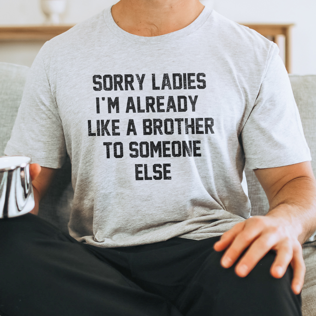 Sorry Ladies I'm Already Like A Brother To Someone Else T shirt L Pink
