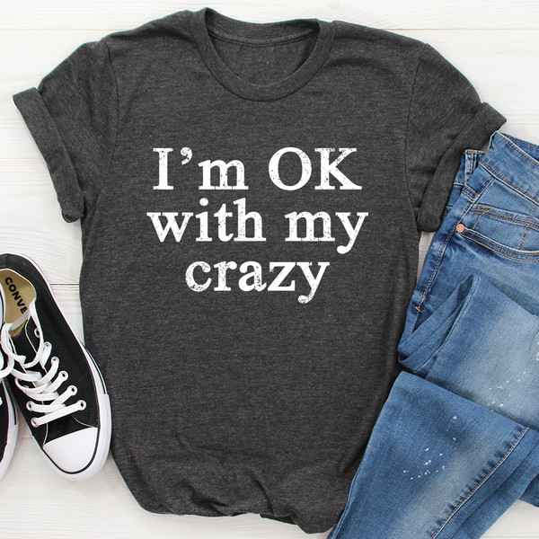 I'm OK With My Crazy Tee Athletic Heather M