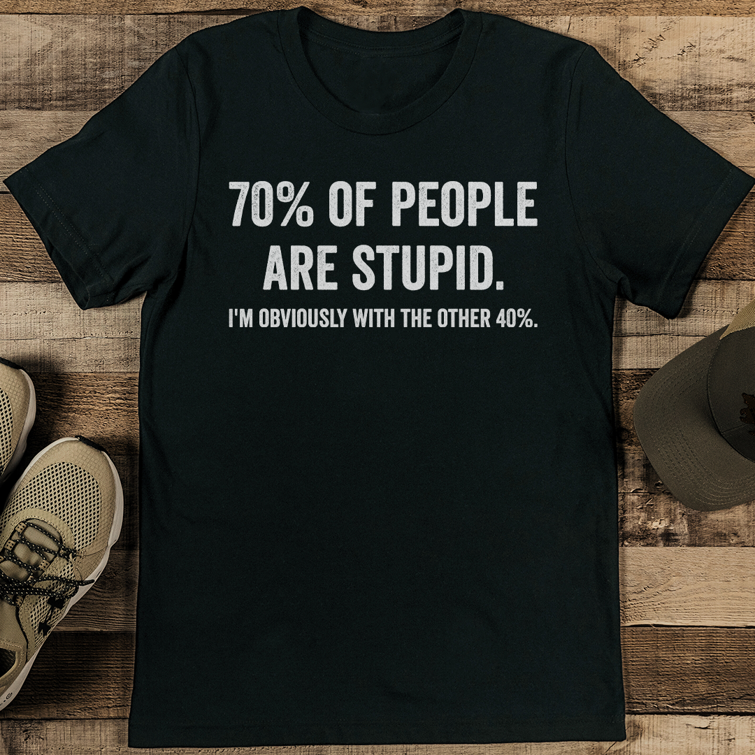 70% Of People Are Stupid I'm Obviously With The Other 40% Tee 3XL Mustard