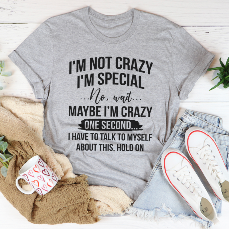 I'm Not Crazy I'm Special Tee Athletic Heather XL