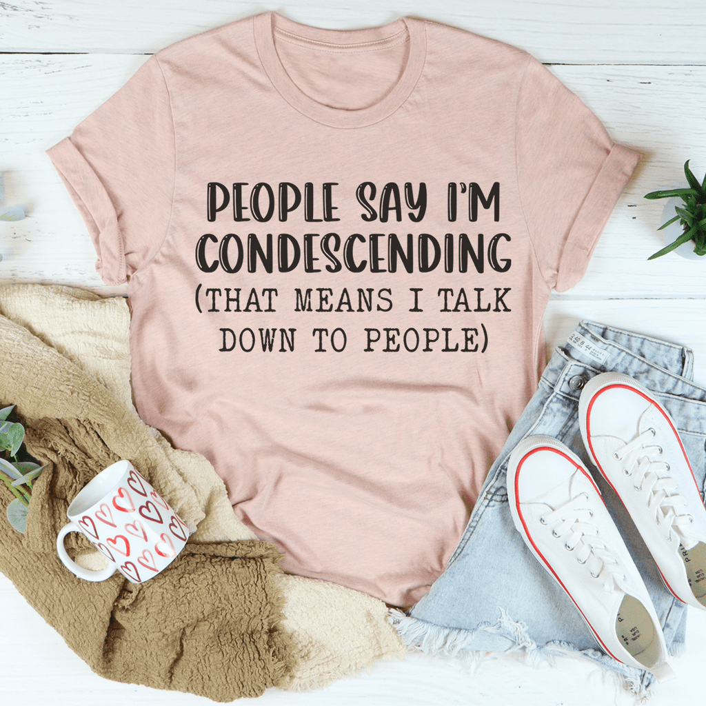 People Say I'm Condescending Tee 2XL Athletic Heather