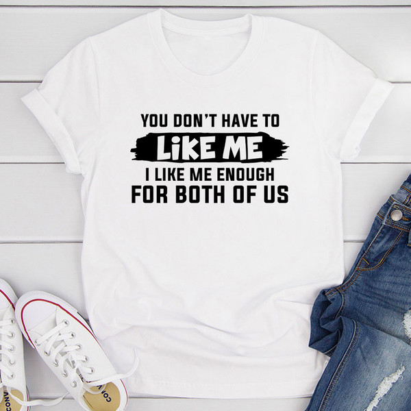 You Don't Have To Like Me T Shirt Athletic Heather S