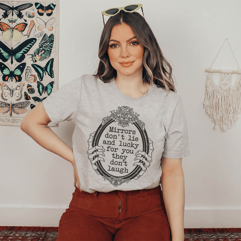Mirrors Don't Lie And Lucky For You They Don't Laugh Tee Mauve 2XL