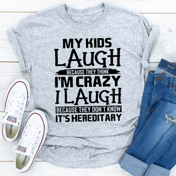 My Kids Laugh Because They Think I'm Crazy Sport Grey 2XL