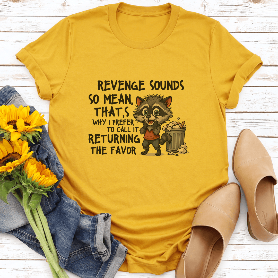Revenge Sounds So Mean That's Why Tee XL Mustard