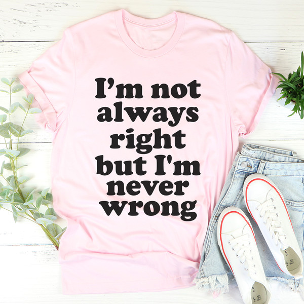 I'm Not Always Right But I'm Never Wrong Tee Black Heather 3XL