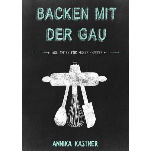 Backen mit der Gau - Annika Kastner