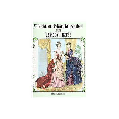 Victorian and Edwardian Fashions from "LA Mode Illustree by Joanne Olian (Paperback - Dover Pubns)