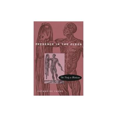 Presence in the Flesh by Katharine Young (Hardcover - Harvard Univ Pr)