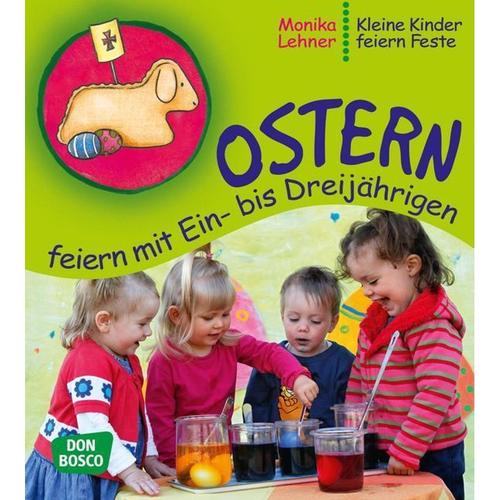 Ostern Feiern Mit Ein- Bis Dreijährigen - Monika Lehner, Kartoniert (TB)