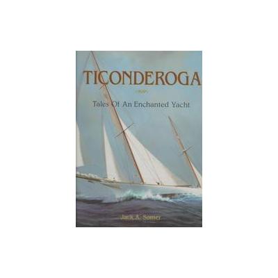 Ticonderoga by Jack A. Somer (Hardcover - W W Norton & Co Inc)