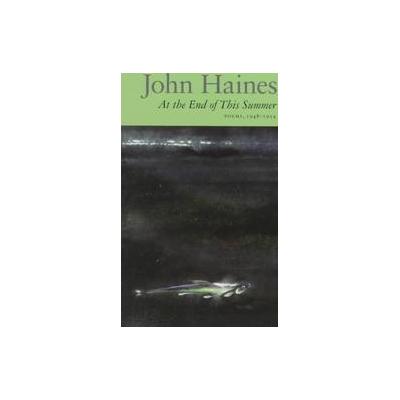 At the End of This Summer by John Meade Haines (Paperback - Copper Canyon Pr)