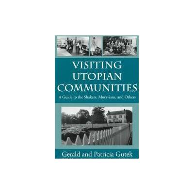 Visiting Utopian Communities by Patricia Gutek (Paperback - Univ of South Carolina Pr)