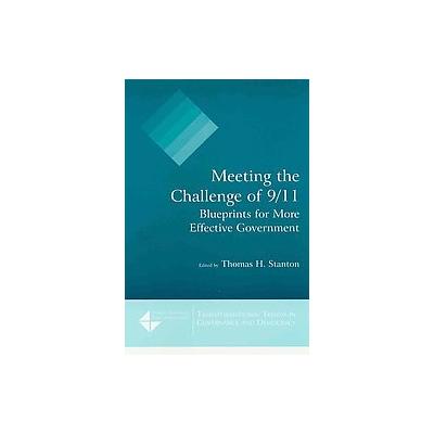 Meeting the Challenge of 9/11 by Thomas H. Stanton (Hardcover - M.E. Sharpe, Inc.)