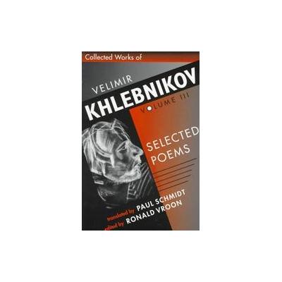 Collected Works of Velimir Khlebnikov by Velimir Khlebnikov (Paperback - Harvard Univ Pr)