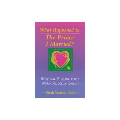 What Happened to the Prince I Married? by Sirah Vettese (Paperback - Aslan Pub)