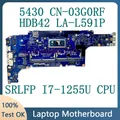 CN-03G0RF 03G0RF 3G0RF Scheda Madre Per DELL Latitude 5430 Scheda Madre Del Computer Portatile HDB42 LA-L591P W/SRLFP I7-1255U CPU Testato Al 100% Buono