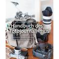 Handbuch Des Fotojournalismus - Lars Bauernschmitt, Michael Ebert, Gebunden