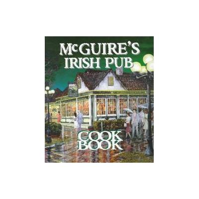 McGuire's Irish Pub Cookbook by Jessie Tirsch (Hardcover - Pelican Pub Co Inc)
