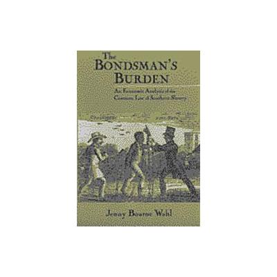 The Bondsman's Burden by Jenny Bourne Wahl (Hardcover - Cambridge Univ Pr)
