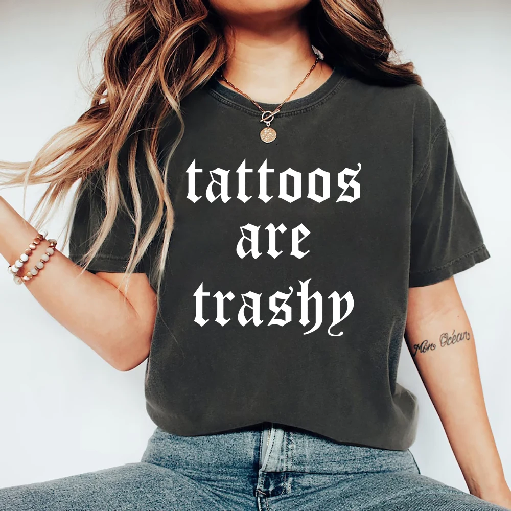 Tattoos Are Trashy T-shirt Funny Sarcastic Shirt Tattoos Tops Men Women T-shirts Short Sleeve Graphic T Shirts Streetwear Tshirt