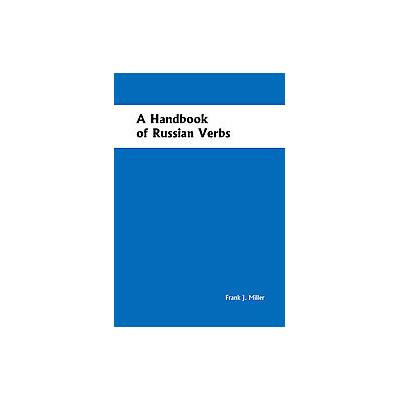 Handbook of Russian Verbs by Frank J. Miller (Paperback - Focus Pub/R Pullins Co)