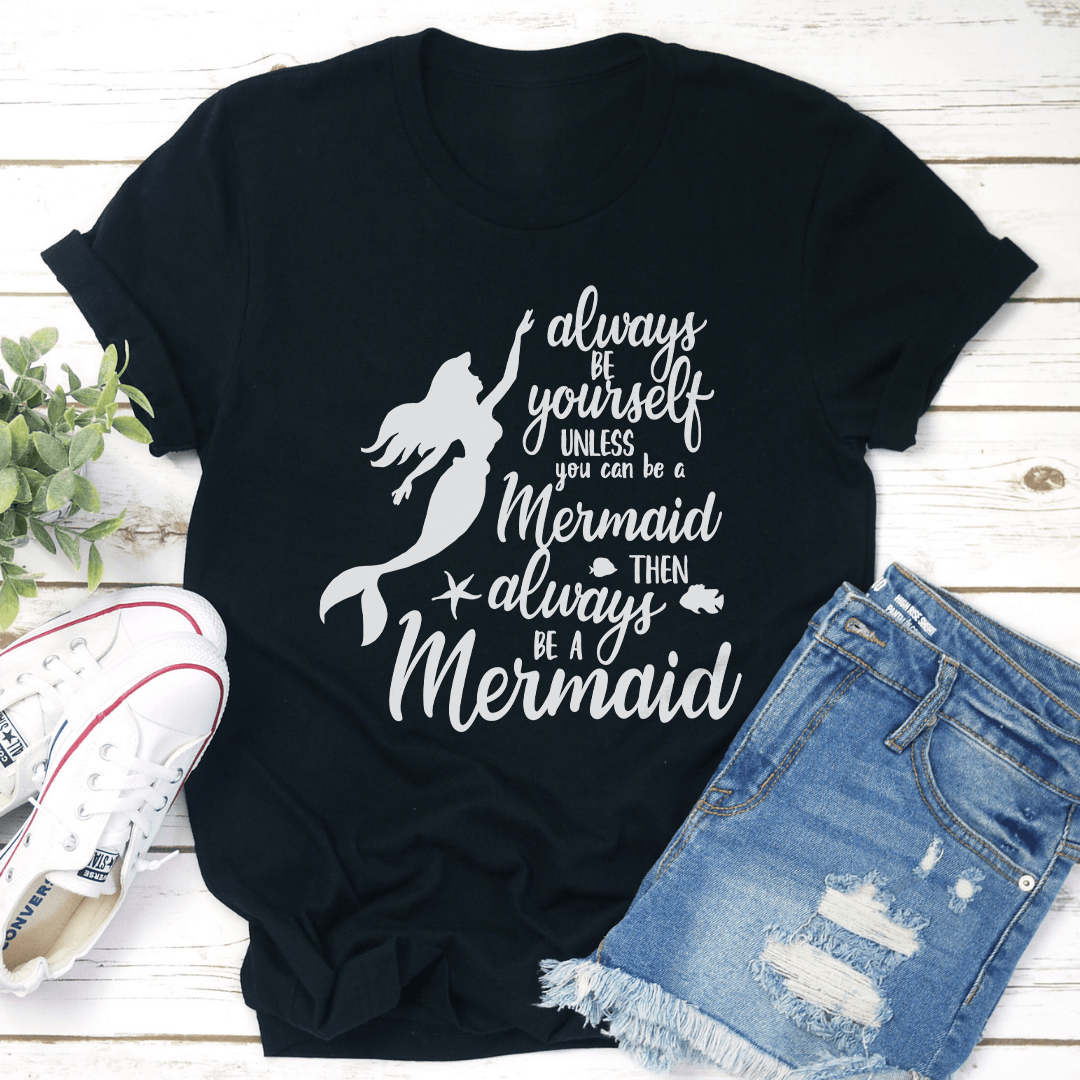 Always Be Yourself Unless You Can Be A Mermaid Tee XL Black Heather