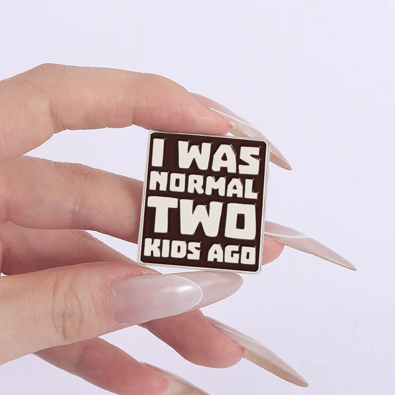 Emaille-Anstecknadel „I Was Normal Two Kids Ago“, lustige, humorvolle Metallbrosche, Revers, Metallkleidung, Hut, Abzeichen, Schmuck, Geschenke für Freunde Image