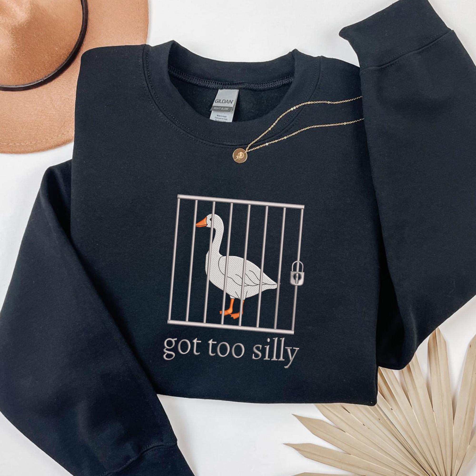 "Felpa con ricamo \"Silly Goose\", felpa con ricamo \"Got too Silly\" Felpa con girocollo \"Silly Goose\", regalo di felpa divertente"