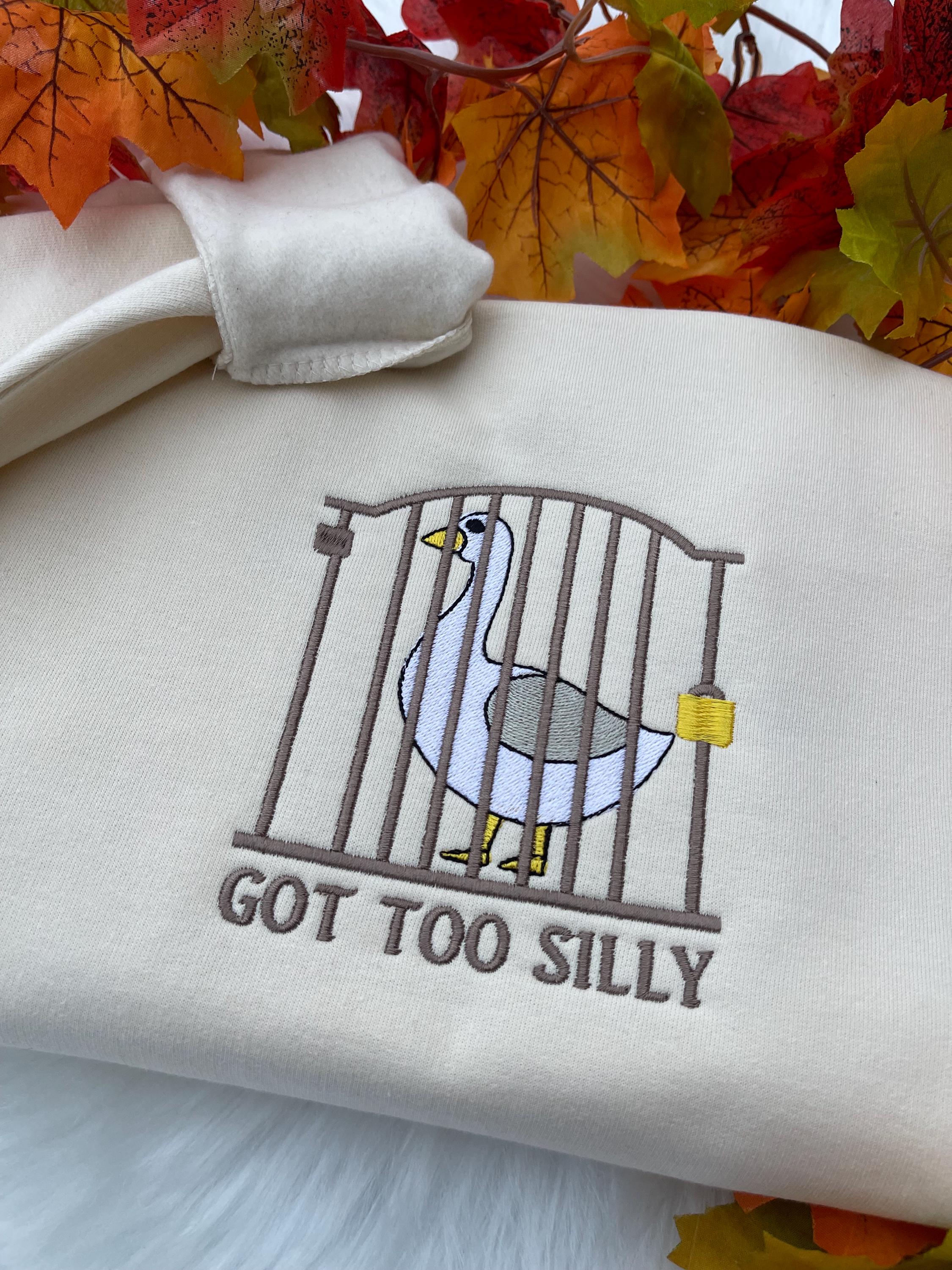 Felpa ricamata Silly Goose, maglione ricamato Got Too Silly, girocollo Silly Goose, divertente girocollo ricamato Silly Goose Jail