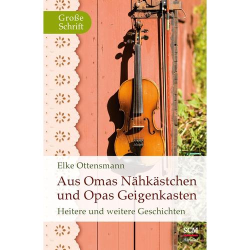 Aus Omas Nähkästchen und Opas Geigenkasten - Elke Ottensmann, Gebunden
