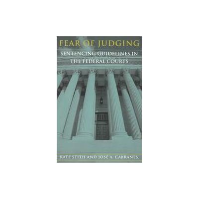 Fear of Judging by Kate Stith (Paperback - Univ of Chicago Pr)