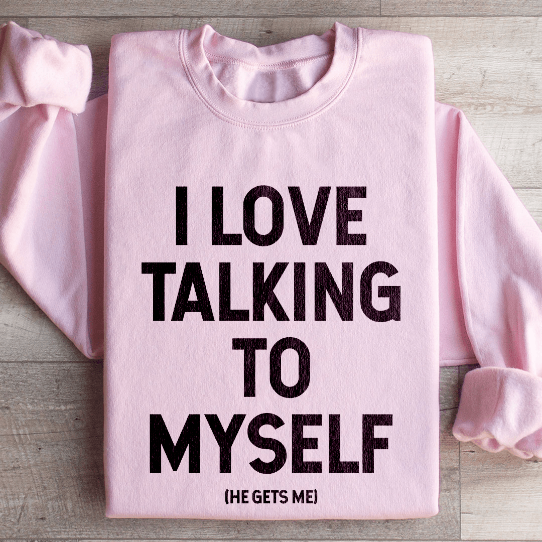 I Love Talking To Myself Sweatshirt M Black