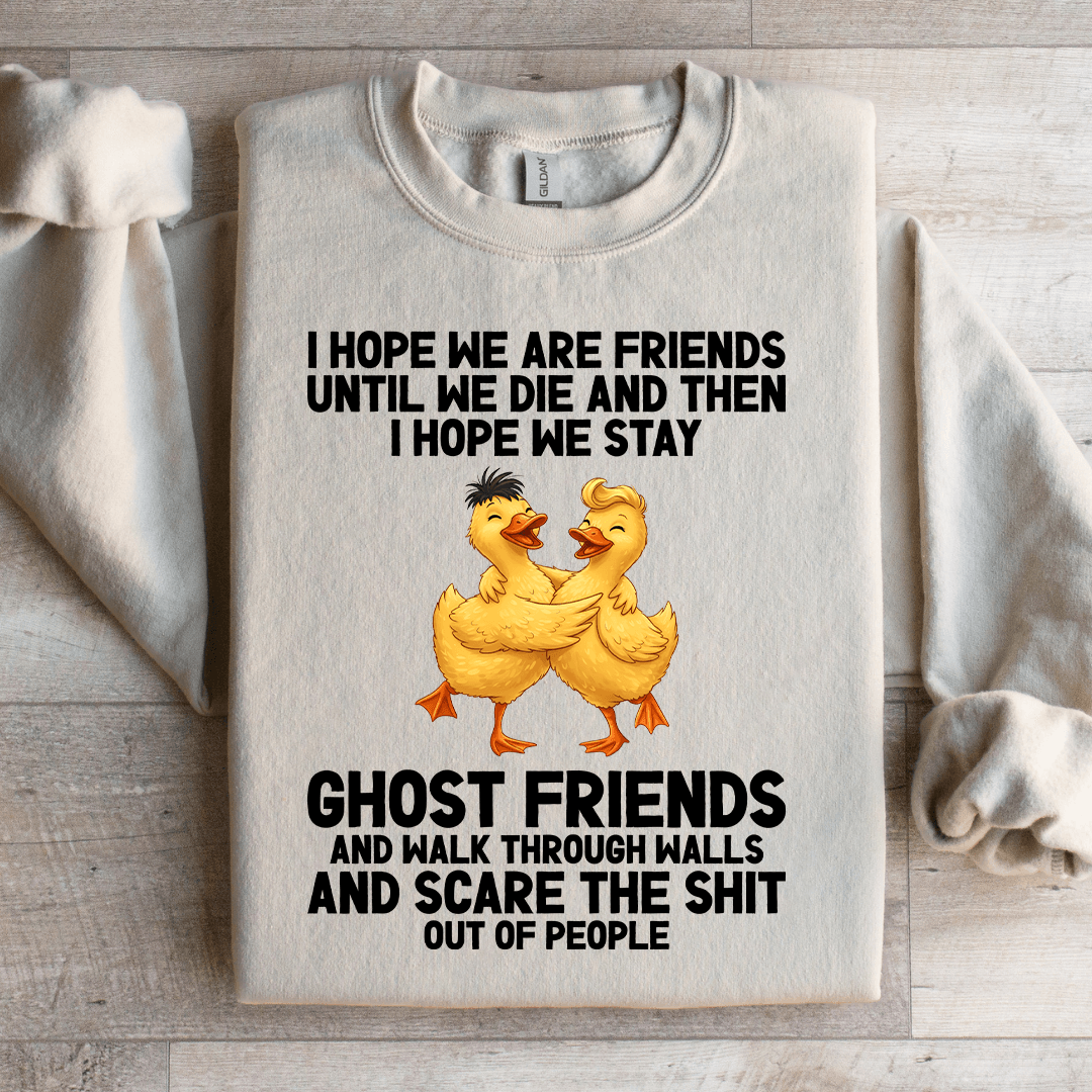 I Hope We Are Friends Until We Die Sweatshirt XL Ash
