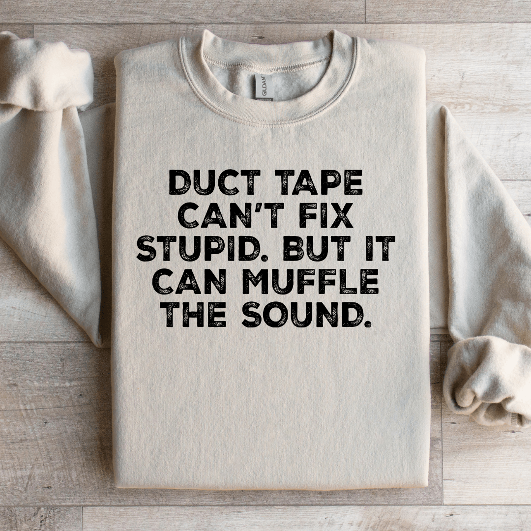 Duct Tape Can't Fix Stupid Sweatshirt 2XL Sand