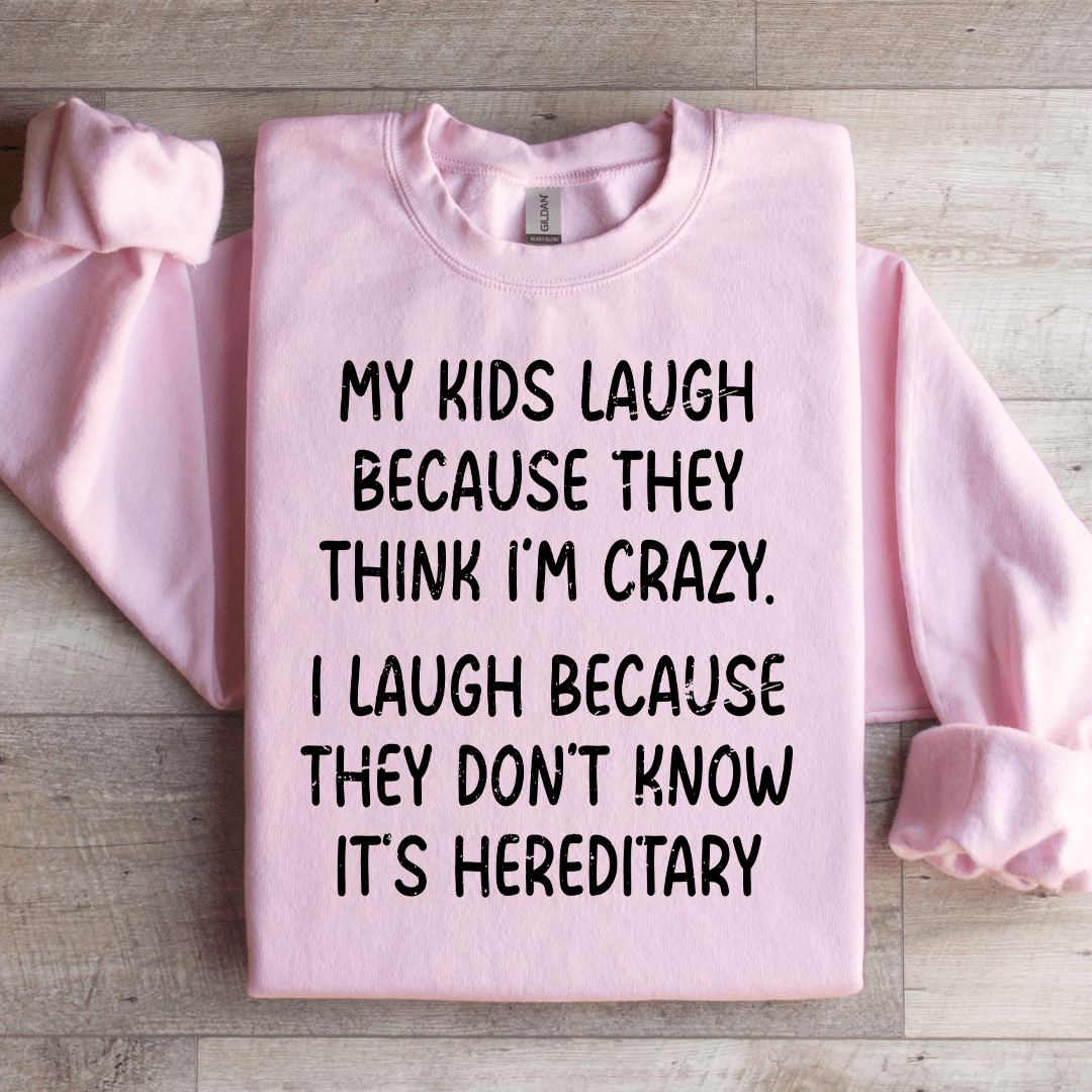My Kids Lough Because They Think I'm Crazy Sweatshirt M White