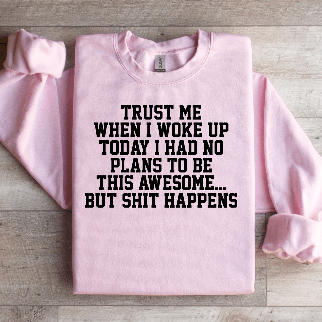 Trust Me When I Woke Up Today Sweatshirt S Sport Grey