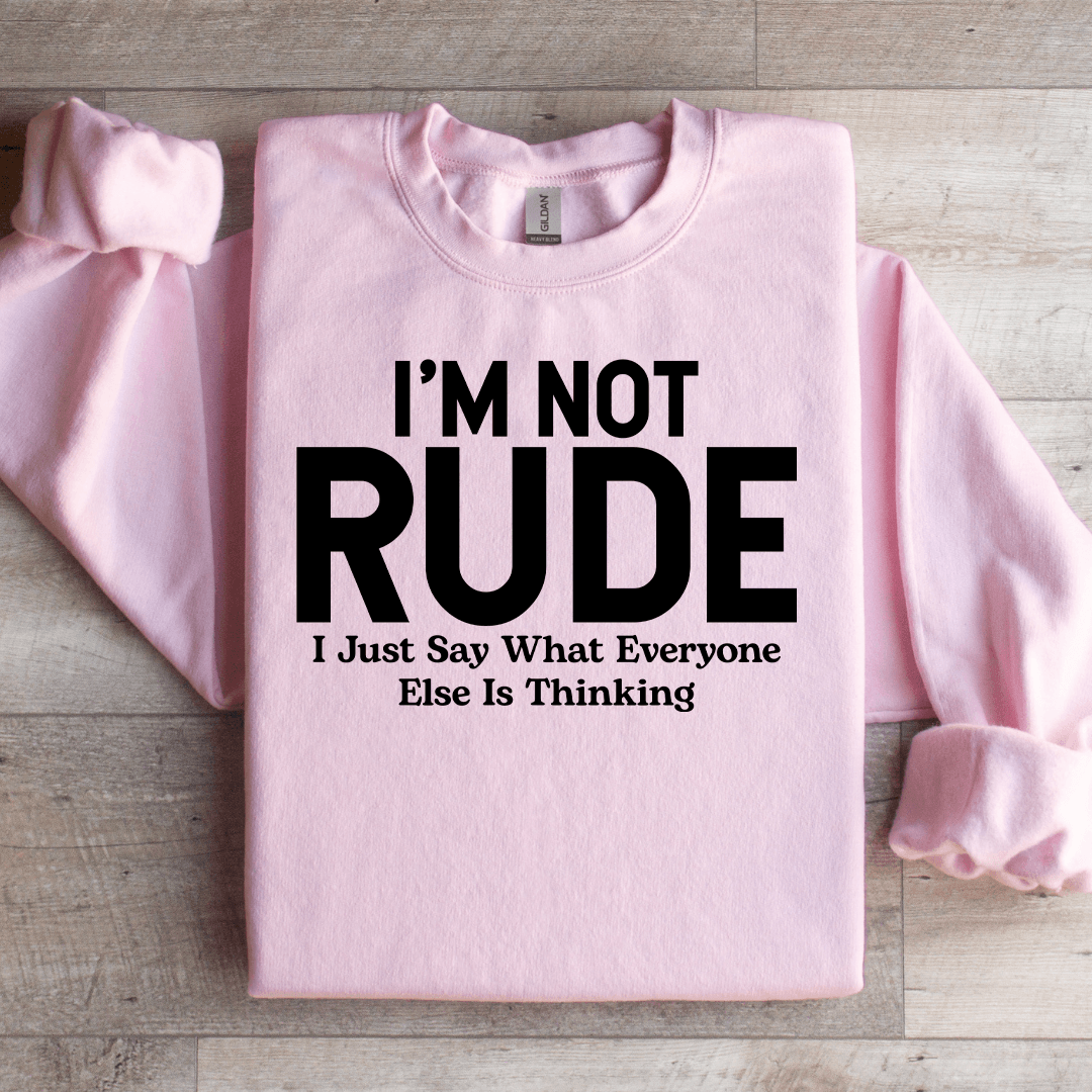 I'm Not Rude I Just Say What Everyone Else Is Thinking Sweatshirt M Ash