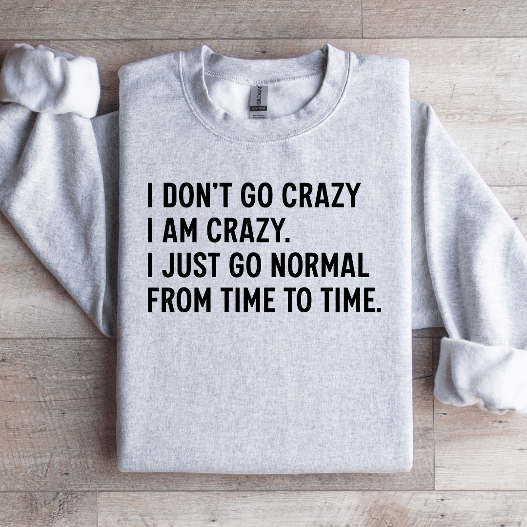 I Don't Go Crazy I Am Crazy Sweatshirt S Light Pink