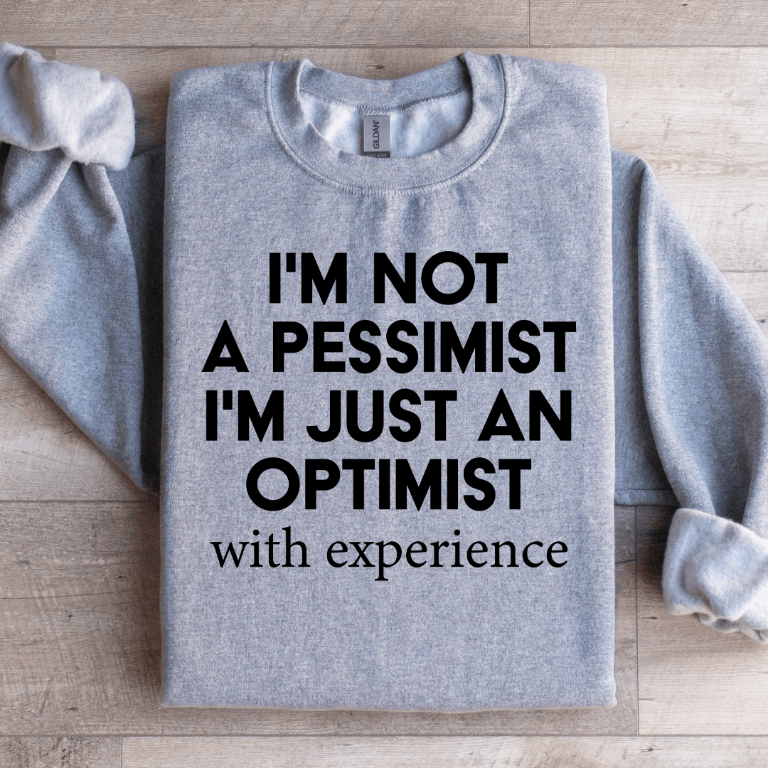 I'm Not A Pessimist Sweatshirt 2XL Ash