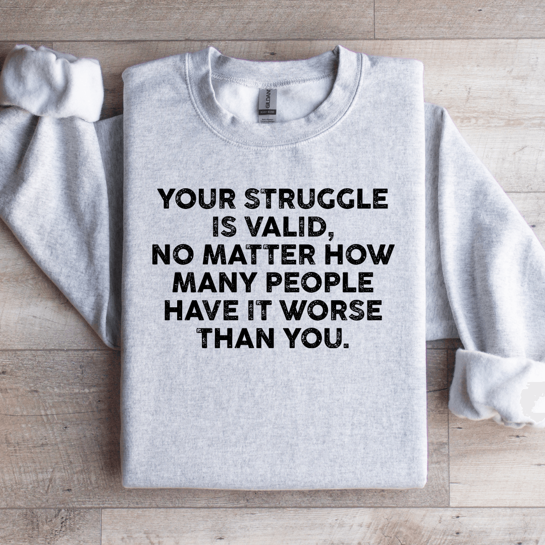 Your Struggle Is Valid Sweatshirt S Sand