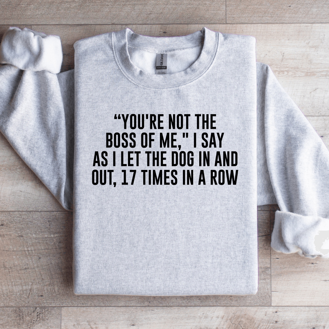 You're Not The Boss Of Me Sweatshirt S Sand