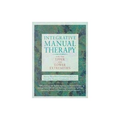 Integrative Manual Therapy for the Upper and Lower Extremities by Sharon Weiselfish-Giammatteo (Hard