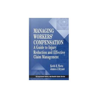 Managing Worker's Compensation by Keith R. Wertz (Hardcover - CRC Pr I Llc)