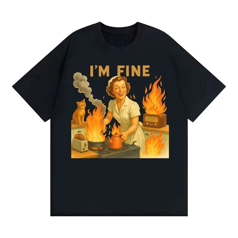 I'm Fine Retro Funny Housewife Graphic Meme T-Shirt Unisex Fashion Gothic High Street T-Shirts Herren 100% Baumwolle Oversized T-Shirt